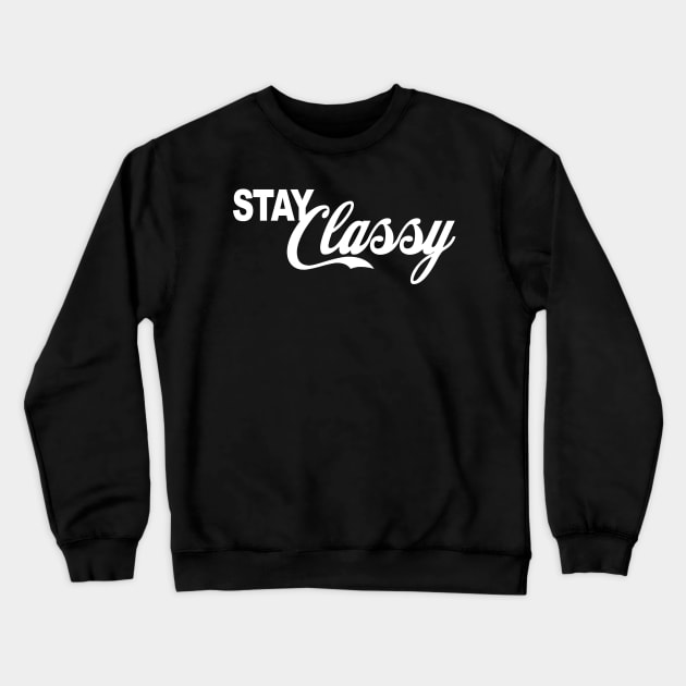 Stay Classy Crewneck Sweatshirt by Dojaja